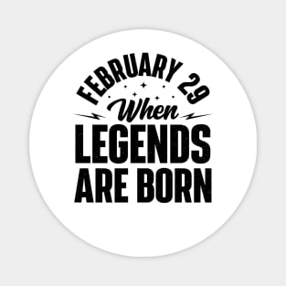 February 29 When Legends Are Born Magnet